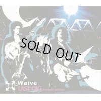 Waive / LAST GIG. Limited edition