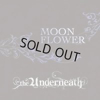 THE UNDERNEATH / MOON FLOWER