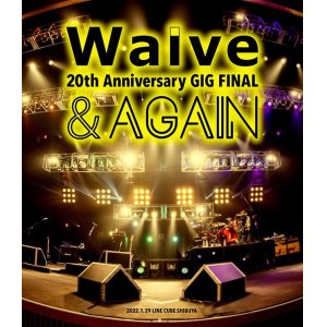 画像: 【blu-ray】 Waive 2Øth Anniversary GIG FINAL 「& AGAIN」